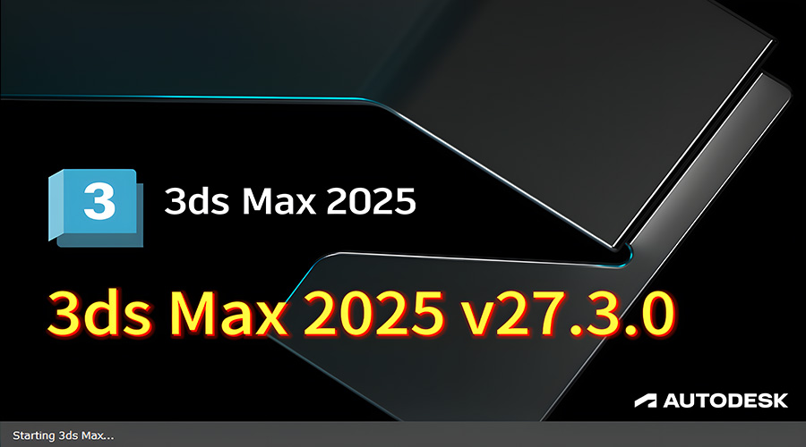 Autodesk 3ds Max 2025 (v27.3.0.30874) Free Cracked Version Download