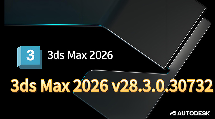 Autodesk 3ds Max 2026 (v28.3.0.30732) Free Cracked Version Download