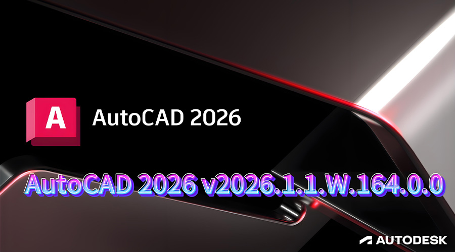 Autodesk AutoCAD 2026.1.1 (W.164.0.0) Free Cracked Version Download